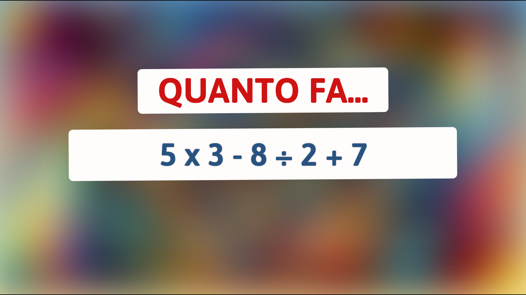 \"Sfida il tuo QI: Risolvi questo indovinello matematico che solo i geni riescono a risolvere!\""